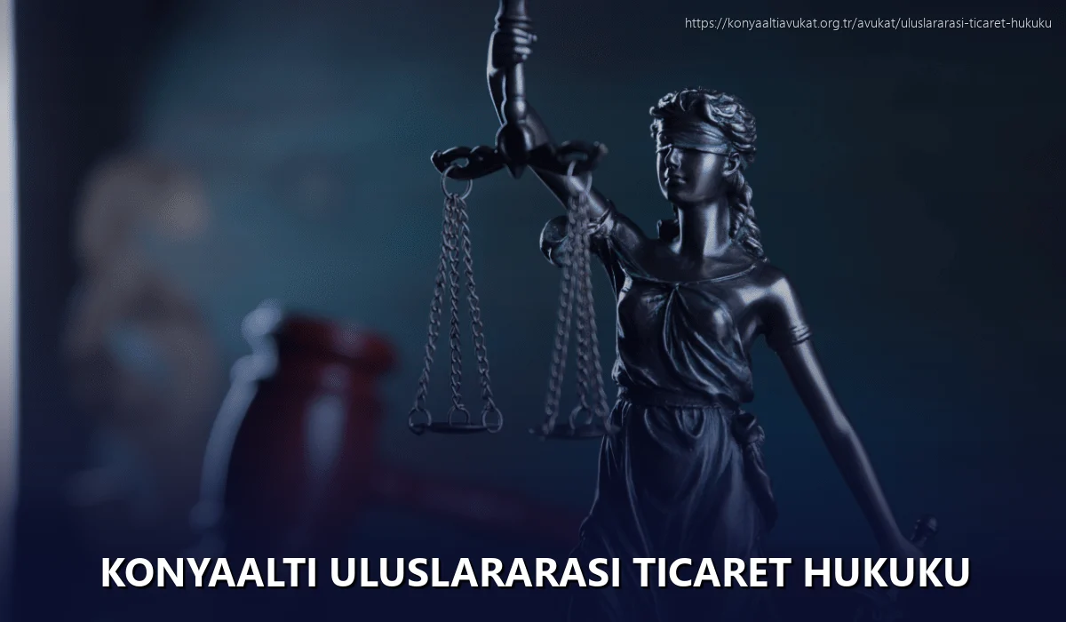Konyaaltı Uluslararası Ticaret Hukuku